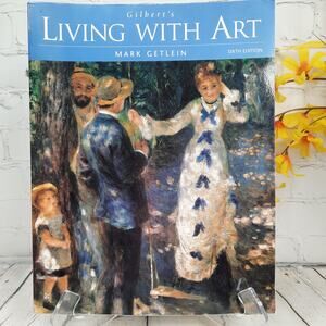 Gilbert's‎ Living with Art Sixth Edition Mark Getlein Textbook